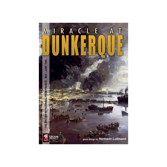 Miracle at Dunkerque: The British Withdrawal from France, May-June 1940 Miracle at Dunkerque: The British Withdrawal from France, May-June 1940