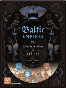 Baltic Empires: The Northern Wars of 1558-1721
